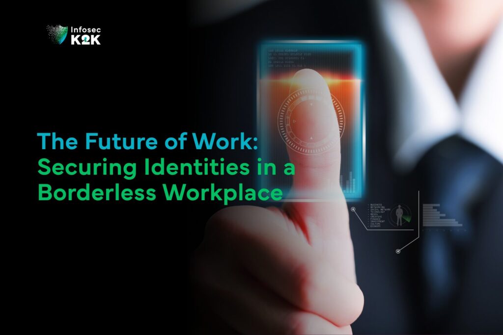 Biometric authentication for securing digital identities in a borderless workplace - Infosec K2K branding and future of work concepts