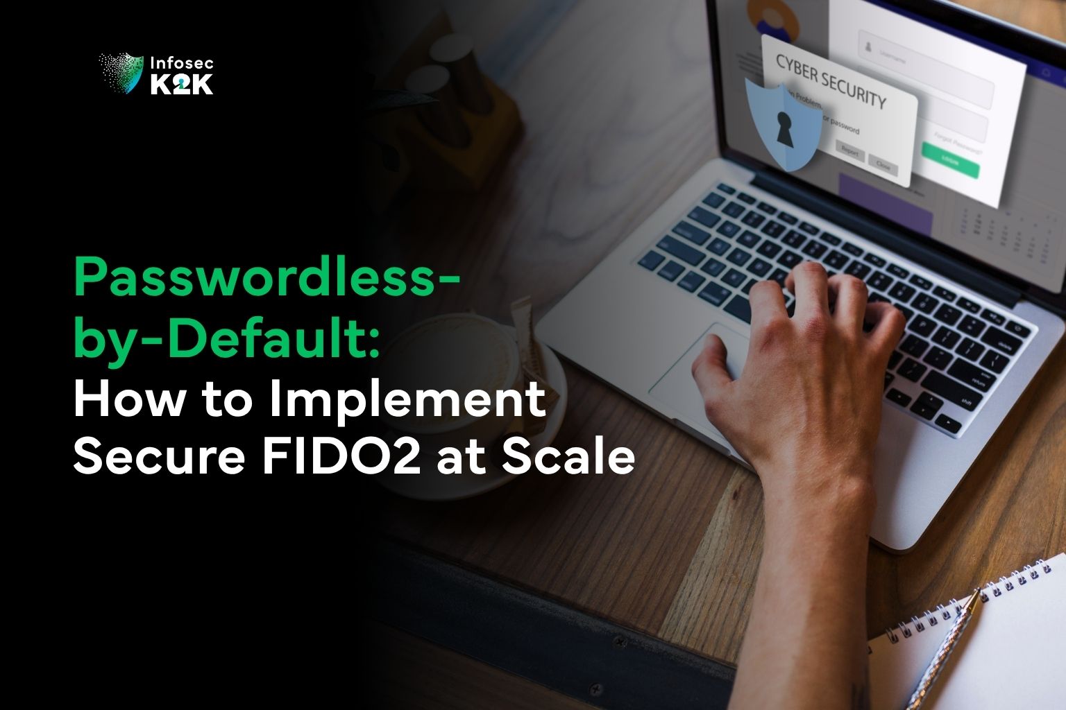 Passwordless-by-Default: How to Implement Secure FIDO2 at Scale